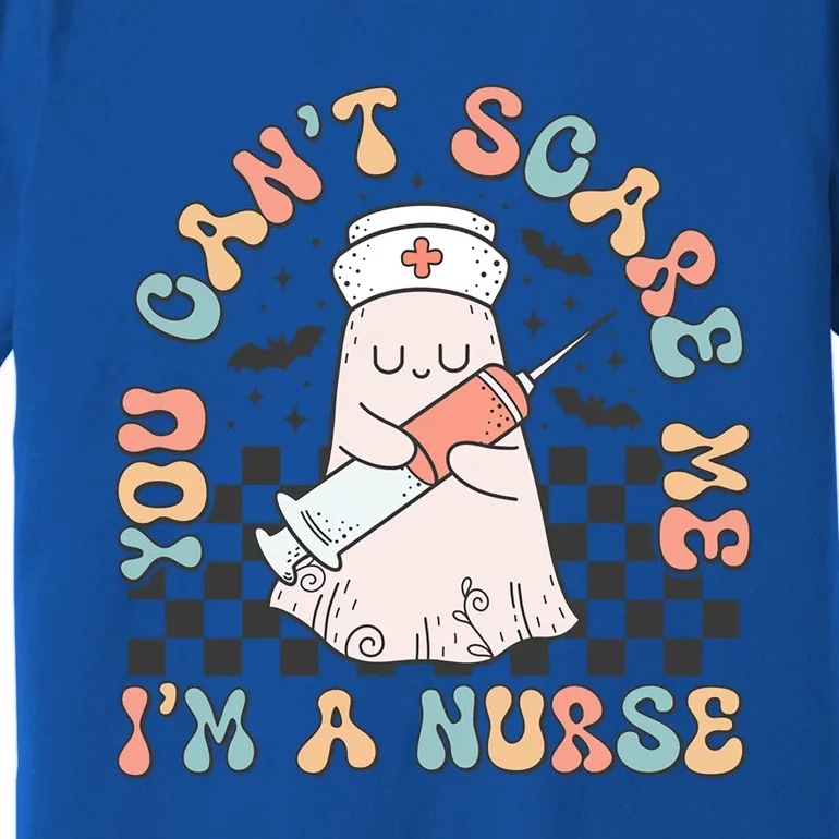 Funny Groovy Halloween You Cant Scare Me Im A Nurse Outfit Gift Premium T-Shirt