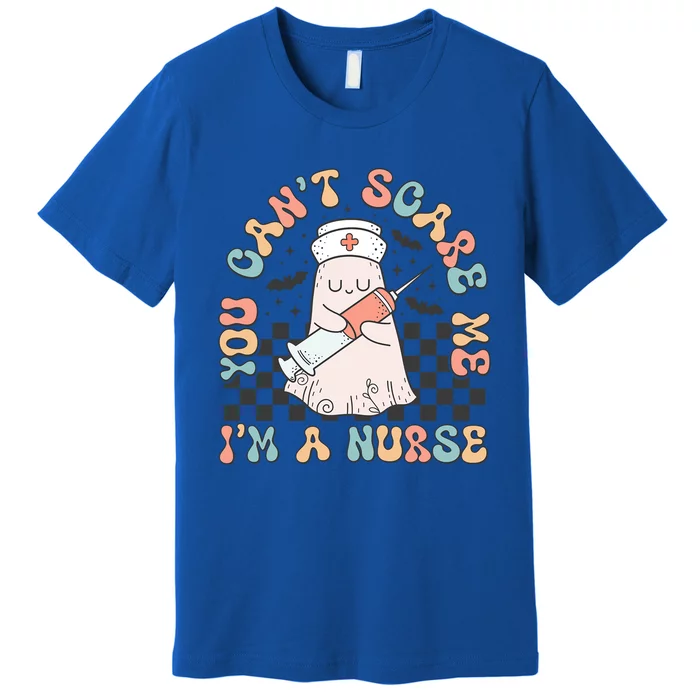 Funny Groovy Halloween You Cant Scare Me Im A Nurse Outfit Gift Premium T-Shirt