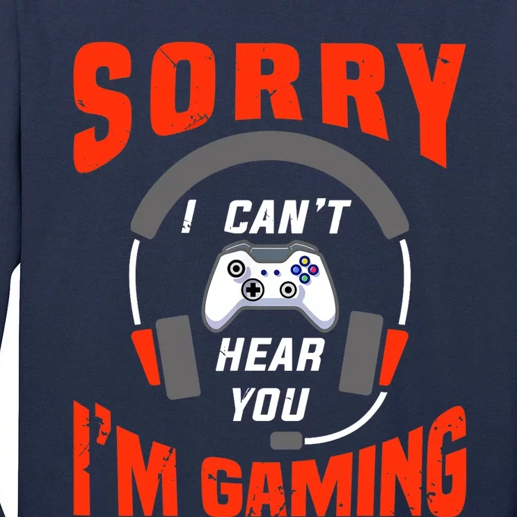 Funny Gamer Headset I Can't Hear You I'm Gaming Tall Long Sleeve T-Shirt