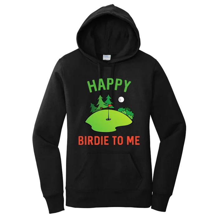 Funny Golf Happy Birdie To Me Golfer Dad Uncle Birthday Gift Women's Pullover Hoodie