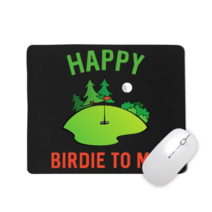 Funny Golf Happy Birdie To Me Golfer Dad Uncle Birthday Gift Mousepad