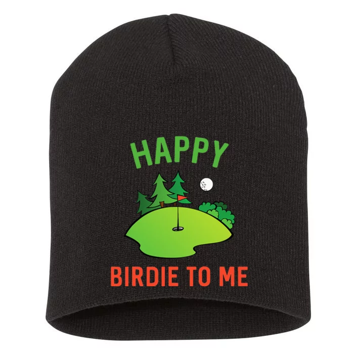 Funny Golf Happy Birdie To Me Golfer Dad Uncle Birthday Gift Short Acrylic Beanie