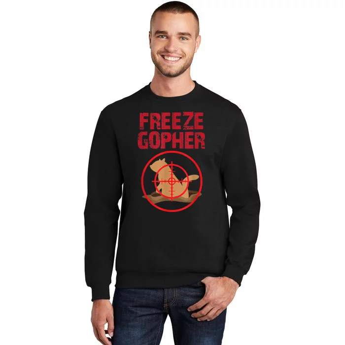 Freeze Gopher Hunting Funny Gopher Hunter Tall Sweatshirt