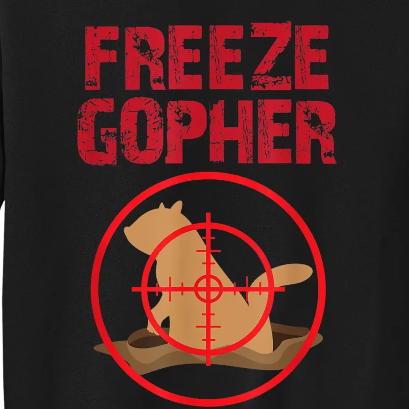 Freeze Gopher Hunting Funny Gopher Hunter Tall Sweatshirt