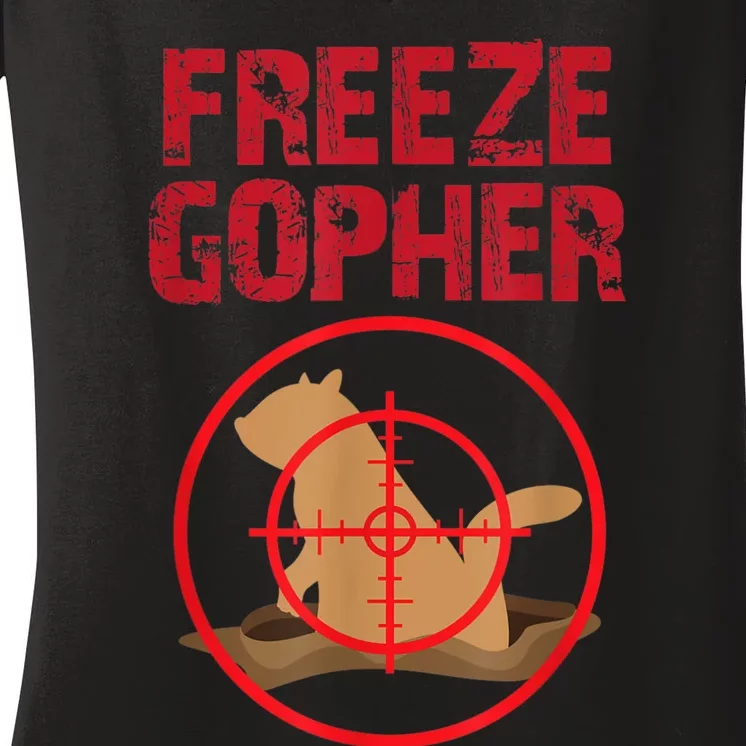 Freeze Gopher Hunting Funny Gopher Hunter Women's V-Neck T-Shirt