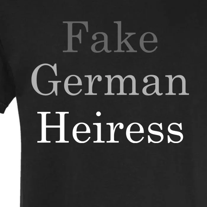 Fake German Heiress Funny Meme Garment-Dyed Heavyweight T-Shirt