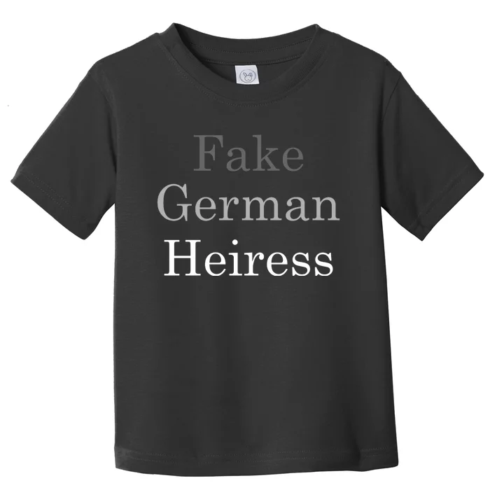 Fake German Heiress Funny Meme Toddler T-Shirt