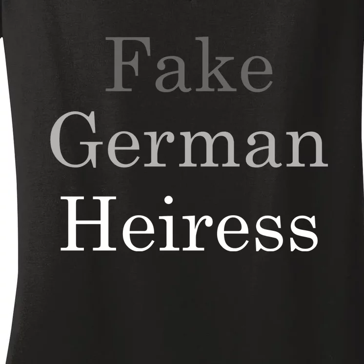 Fake German Heiress Funny Meme Women's V-Neck T-Shirt