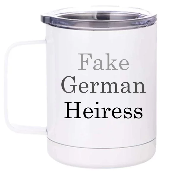 Fake German Heiress Funny Meme Front & Back 12oz Stainless Steel Tumbler Cup