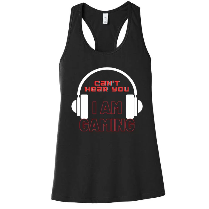 Funny Gamer Headset I Can't Hear You I'm Gaming Women's Racerback Tank