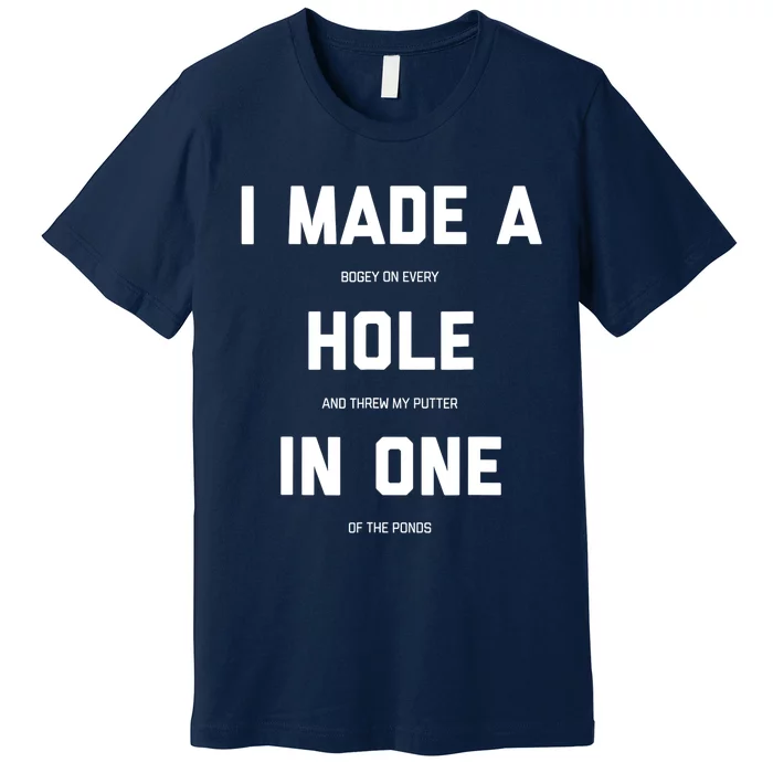 Funny Golf Hole In One Golf Gag Gifts Premium T-Shirt