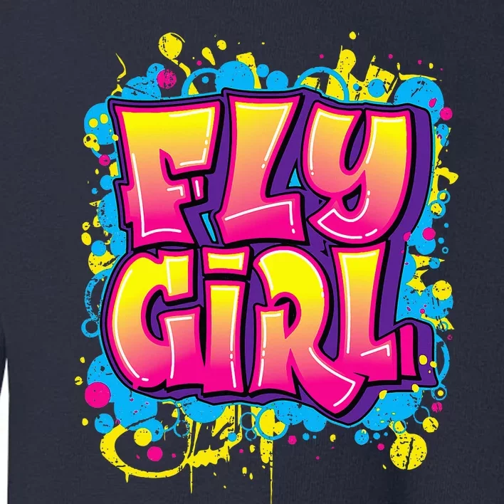 Fly Girl Hip Hop 80s 90s Dance Bgirl Urban Graffiti Style Toddler Sweatshirt