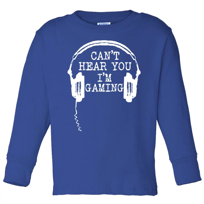 Funny Gamer Headset I Can't Hear You I'm Gaming Great Gift Toddler Long Sleeve Shirt