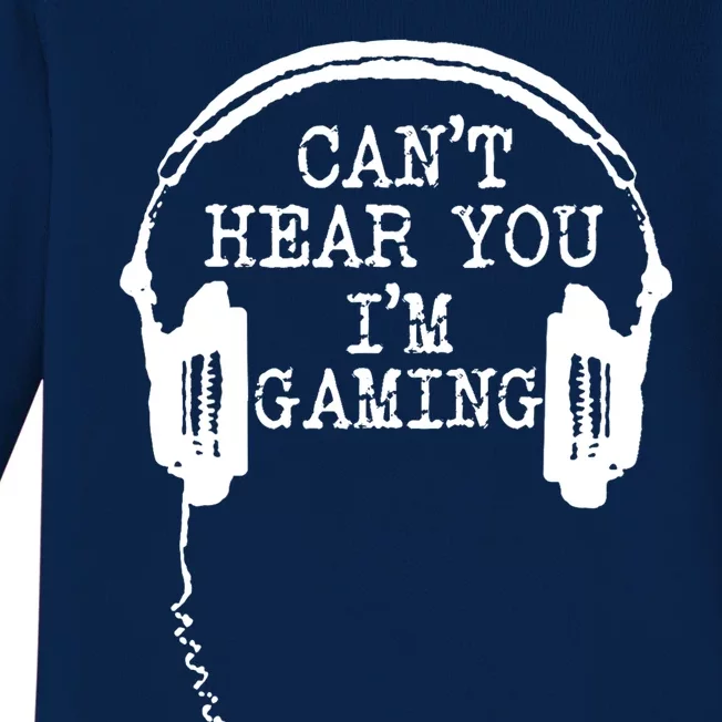 Funny Gamer Headset I Can't Hear You I'm Gaming Great Gift Baby Long Sleeve Bodysuit