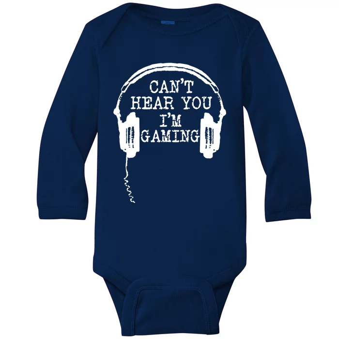 Funny Gamer Headset I Can't Hear You I'm Gaming Great Gift Baby Long Sleeve Bodysuit