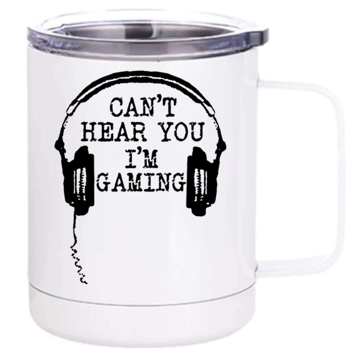 Funny Gamer Headset I Can't Hear You I'm Gaming Great Gift Front & Back 12oz Stainless Steel Tumbler Cup