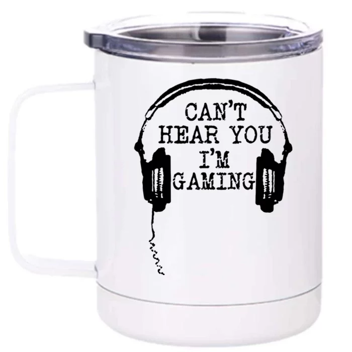 Funny Gamer Headset I Can't Hear You I'm Gaming Great Gift Front & Back 12oz Stainless Steel Tumbler Cup