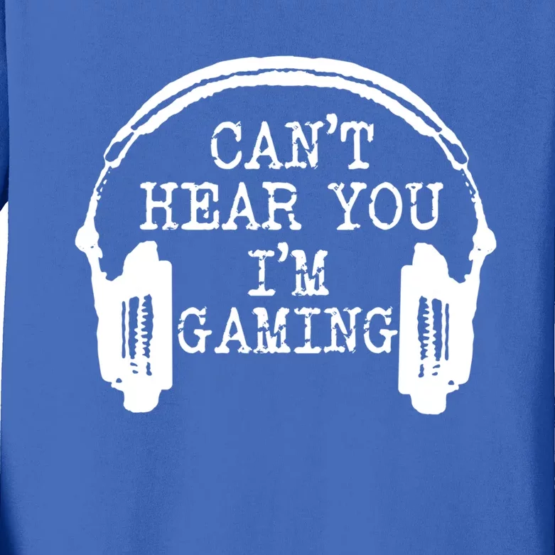 Funny Gamer Headset I Can't Hear You I'm Gaming Meaningful Gift Kids Long Sleeve Shirt