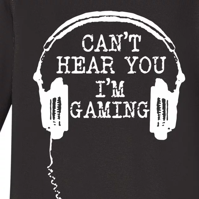 Funny Gamer Headset I CanT Hear You IM Gaming Baby Long Sleeve Bodysuit