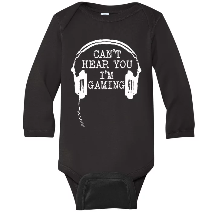 Funny Gamer Headset I CanT Hear You IM Gaming Baby Long Sleeve Bodysuit