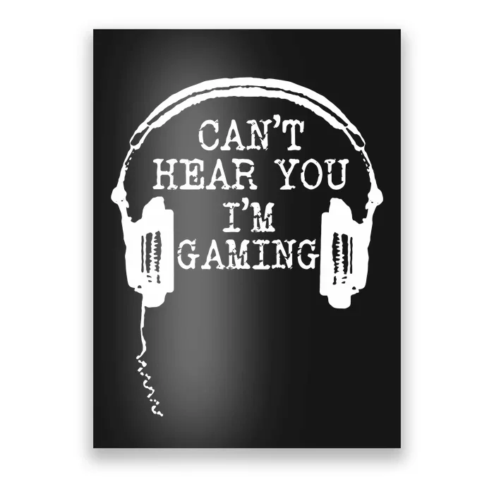 Funny Gamer Headset I CanT Hear You IM Gaming Poster