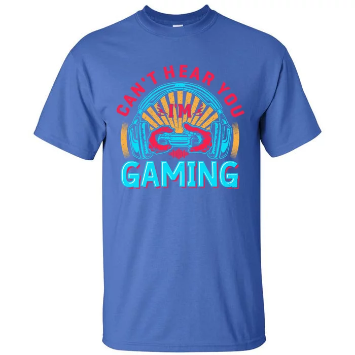 Funny Gamer Headset I Can't Hear You I'm Gaming Vintage Gift Tall T-Shirt