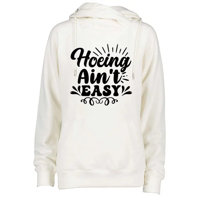 Funny Garden Hoe Hoeing Aint Easy Womens Funnel Neck Pullover Hood