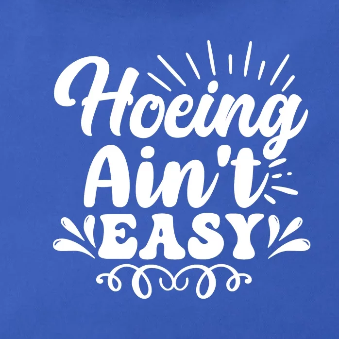 Funny Garden Hoe Hoeing Aint Easy Zip Tote Bag