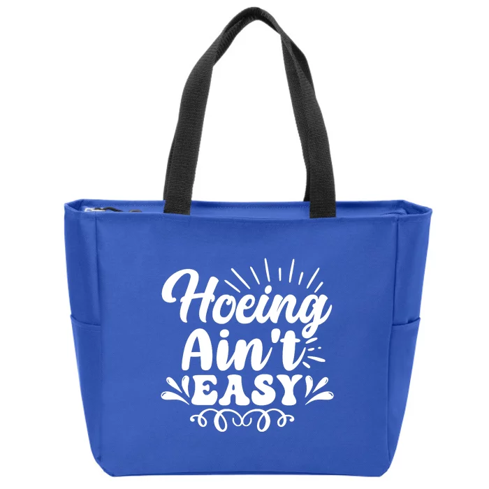 Funny Garden Hoe Hoeing Aint Easy Zip Tote Bag