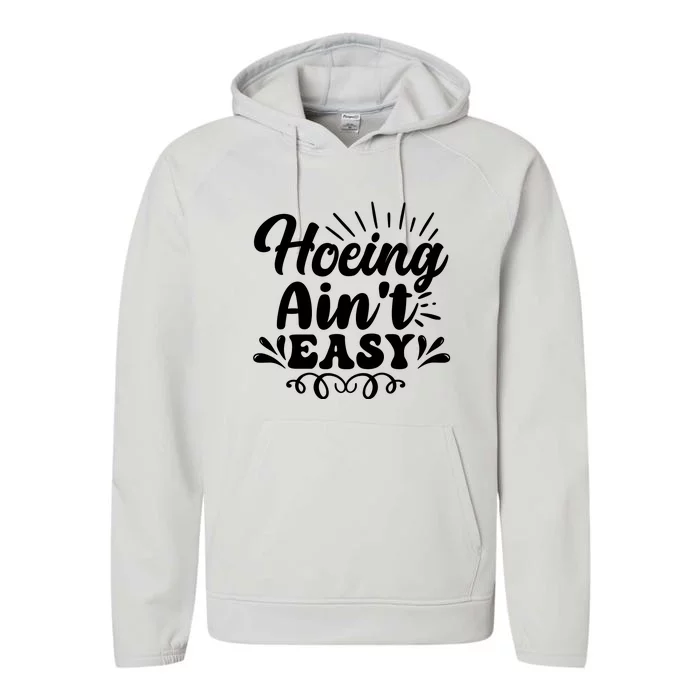 Funny Garden Hoe Hoeing Aint Easy Performance Fleece Hoodie