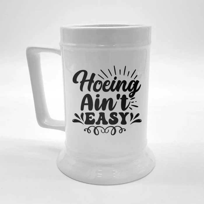 Funny Garden Hoe Hoeing Aint Easy Front & Back Beer Stein