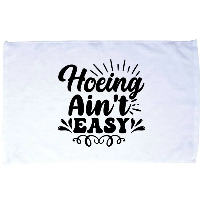 Funny Garden Hoe Hoeing Aint Easy Microfiber Hand Towel