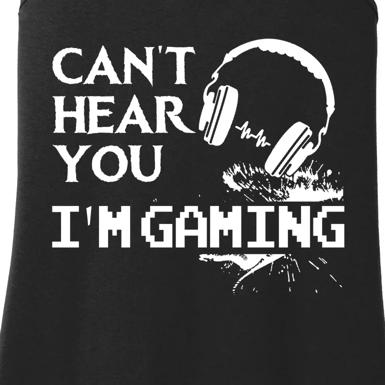 Funny Gamer Headset I Cant Hear You Im Gaming Ladies Essential Tank