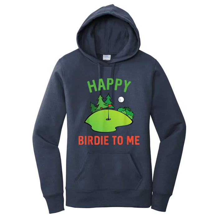 Funny Golf Happy Birdie To Me Golfer Dad Uncle Birthday Gift Women's Pullover Hoodie