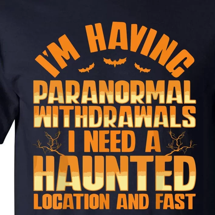 Funny Ghost Hunting Paranormal Quote Haunted Hunter Tall T-Shirt