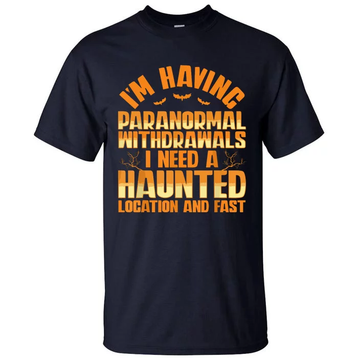 Funny Ghost Hunting Paranormal Quote Haunted Hunter Tall T-Shirt