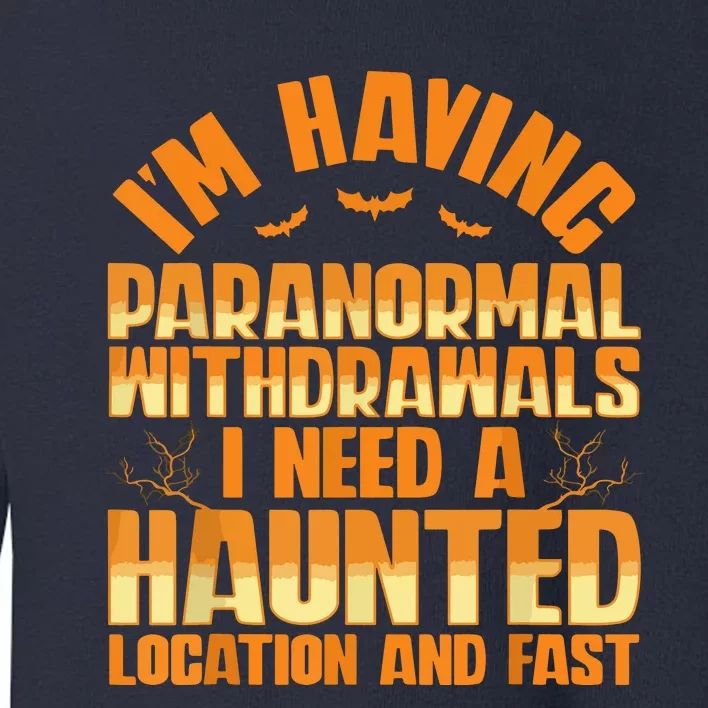 Funny Ghost Hunting Paranormal Quote Haunted Hunter Toddler Sweatshirt