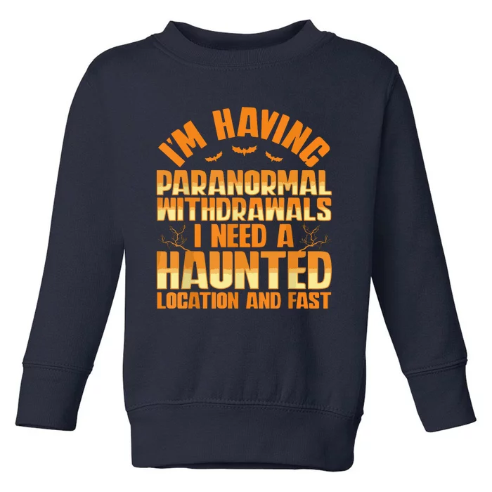 Funny Ghost Hunting Paranormal Quote Haunted Hunter Toddler Sweatshirt