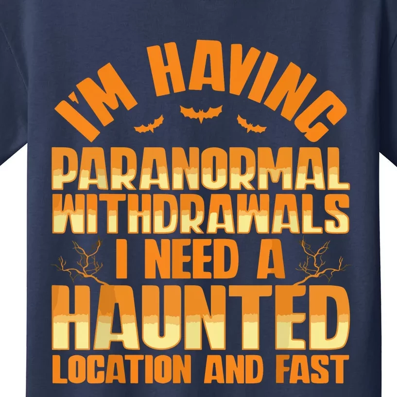 Funny Ghost Hunting Paranormal Quote Haunted Hunter Kids T-Shirt