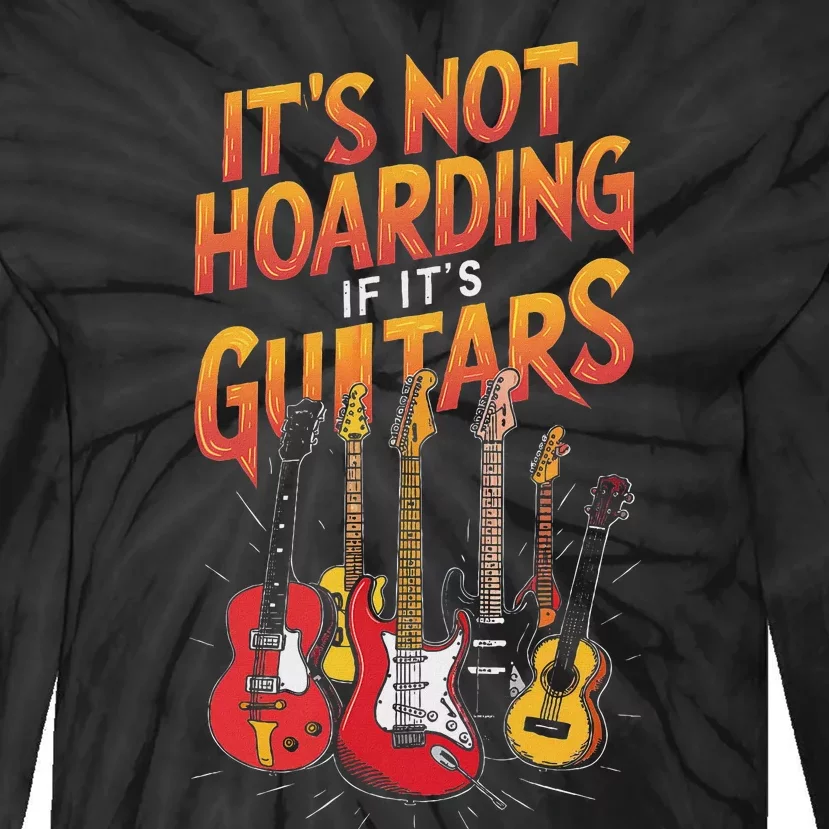 Funny Guitar Hoarding Joke Rock Music Fan Musician Tie-Dye Long Sleeve Shirt