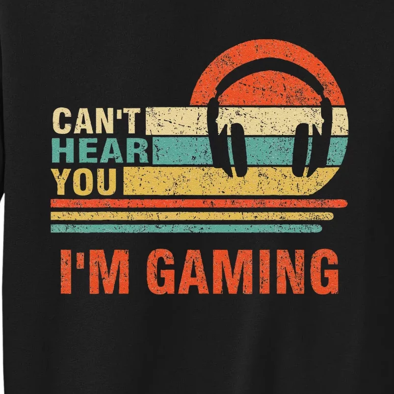 Funny Gamer Headset I CanT Hear You IM Gaming Gift Sweatshirt