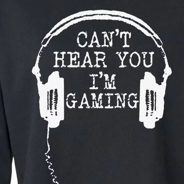 Funny Gamer Headset I CanT Hear You IM Gaming Cropped Pullover Crew