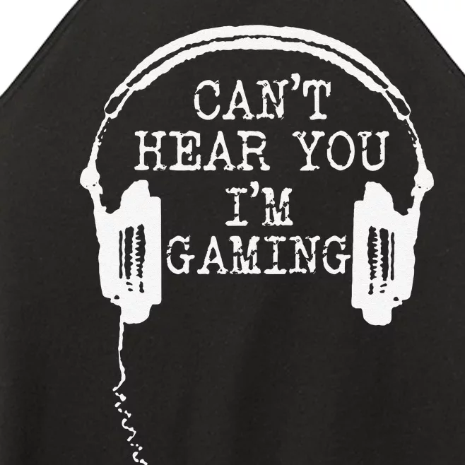 Funny Gamer Headset I CanT Hear You IM Gaming Women’s Perfect Tri Rocker Tank