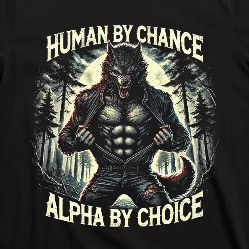 Funny Graphic Human By Chance Alpha By Choice Alpha Wolf T-Shirt