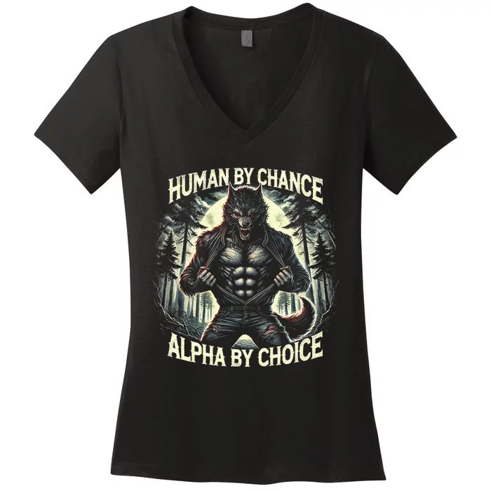 Funny Graphic Human By Chance Alpha By Choice Alpha Wolf Women's V-Neck T-Shirt