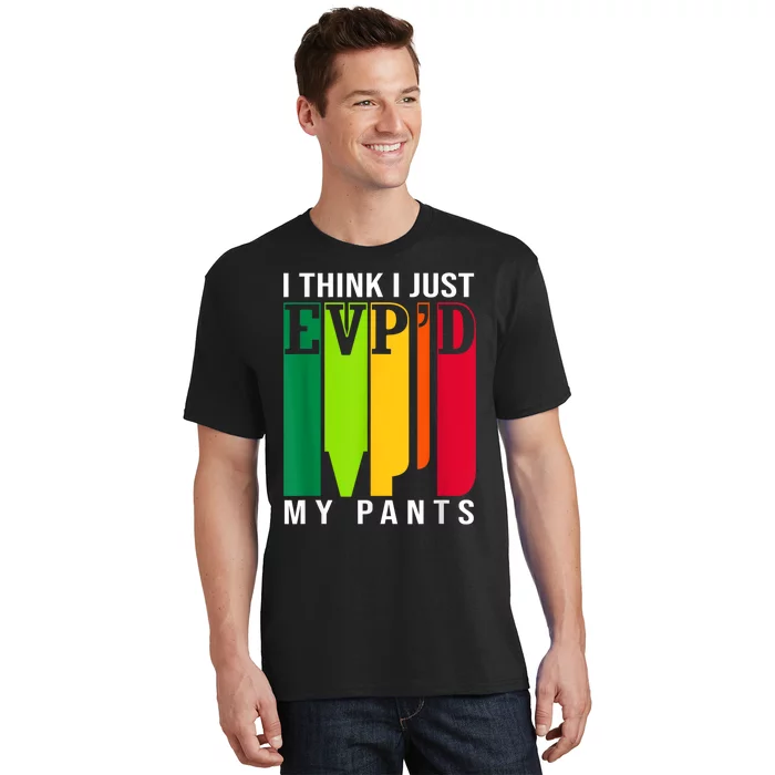 Funny Ghost Hunting Retro I Think I Just EvpD My Pants T-Shirt