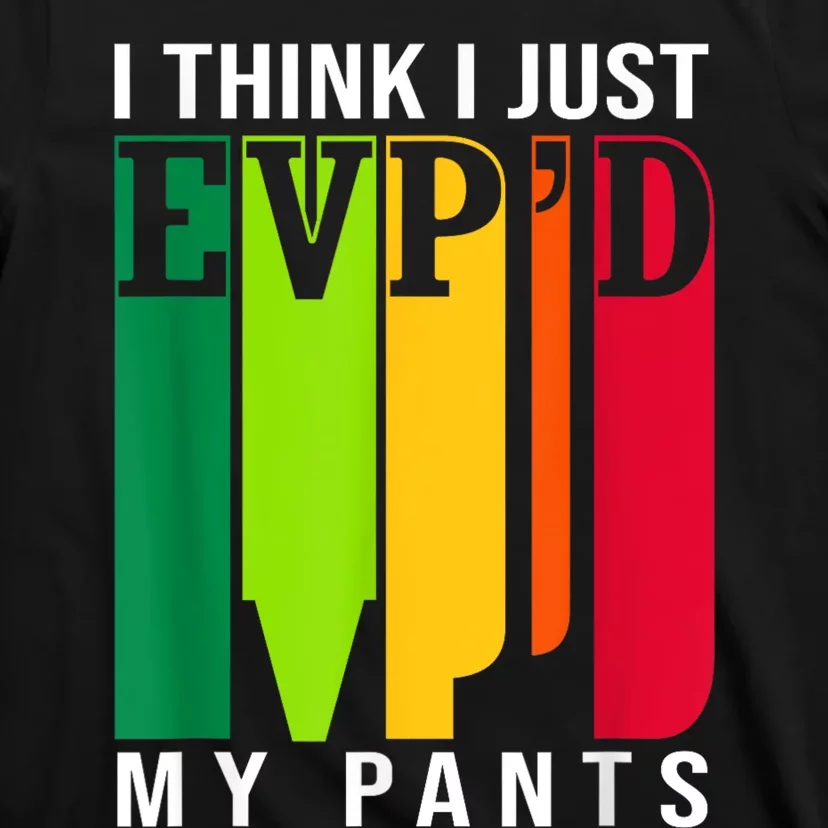 Funny Ghost Hunting Retro I Think I Just EvpD My Pants T-Shirt