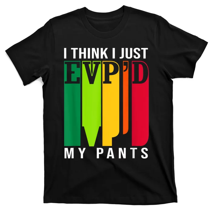 Funny Ghost Hunting Retro I Think I Just EvpD My Pants T-Shirt