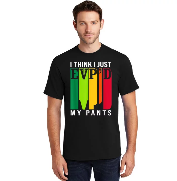 Funny Ghost Hunting Retro I Think I Just EvpD My Pants Tall T-Shirt