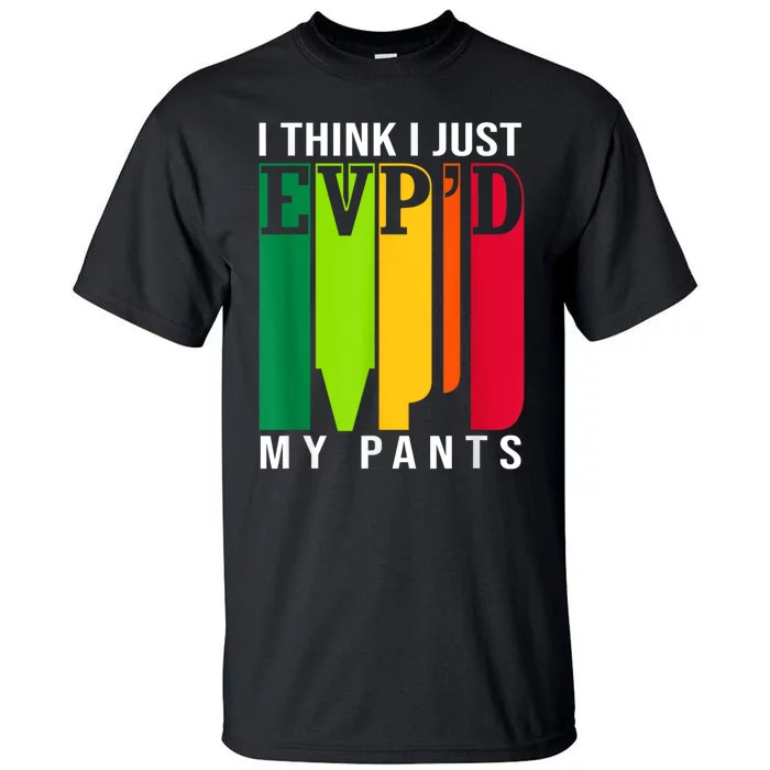 Funny Ghost Hunting Retro I Think I Just EvpD My Pants Tall T-Shirt